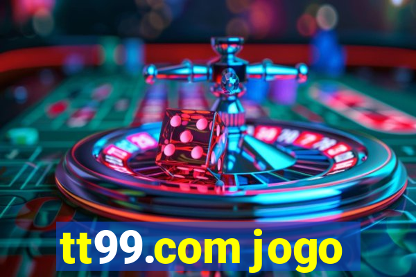 tt99.com jogo